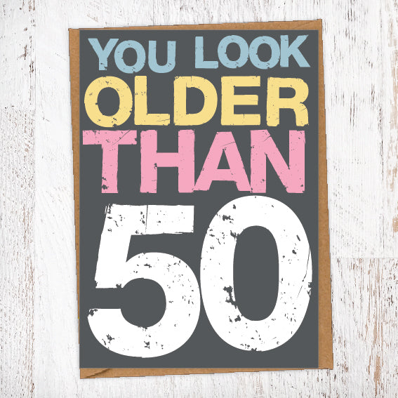 You Look Older Than 50 Birthday Card Blunt Cards