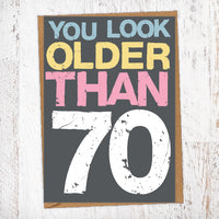 You Look Older Than 70 Birthday Card Blunt Cards