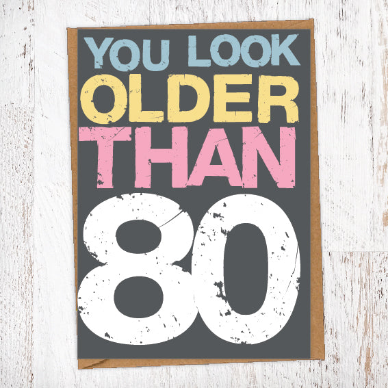 You Look Older Than 80 Birthday Card Blunt Cards