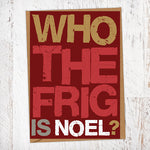 Who The Frig Is Noel? Christmas Card Blunt Cards
