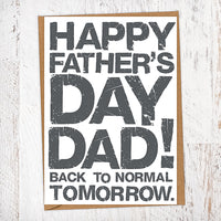 Happy Father's Day Dad! Back To Normal Tomorrow. Father's Day Blunt Card