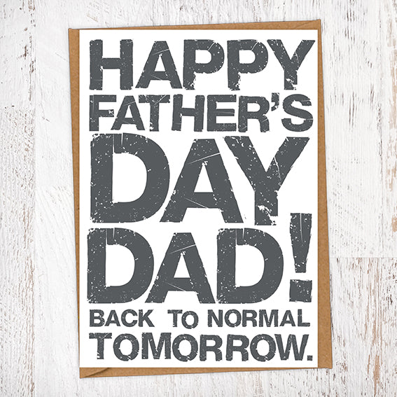 Happy Father's Day Dad! Back To Normal Tomorrow. Father's Day Blunt Card