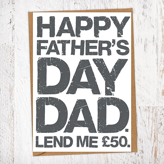Happy Father's Day Dad. Lend Me £50. Father's Day Blunt Card