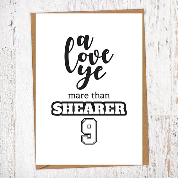 A Love Ye Mare Than Shearer NUFC Geordie Card