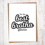 Ya The Best Brotha Gannin Greetings Card