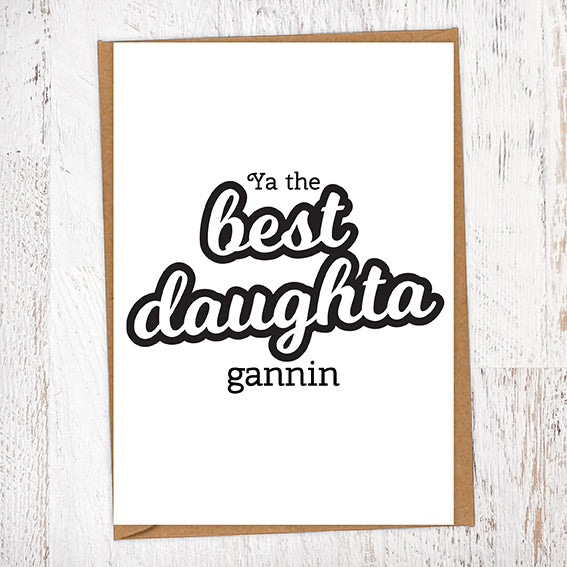 Ya The Best Daughta Gannin Greetings Card