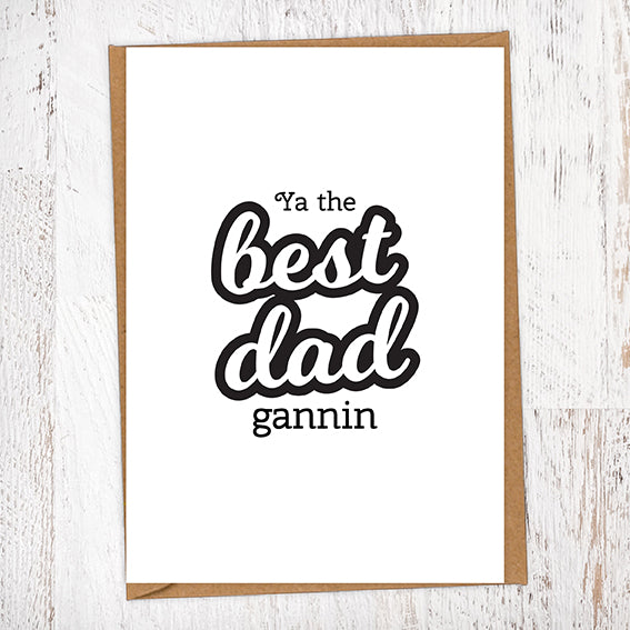 Ya The Best Dad Gannin Greetings Card