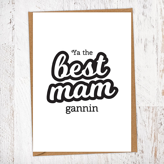 Ya The Best Mam Gannin Greetings Card