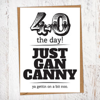 40 The Day! Just Gan Canny!