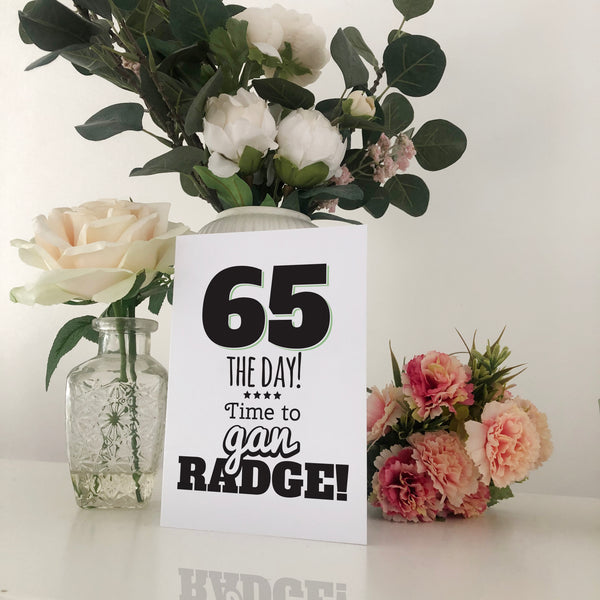 65 The Day! Time To Gan Radge! Geordie Card 16th Birthday