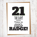 21 The Day! Time To Gan Radge! Geordie Card 21st Birthday