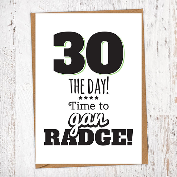 30 The Day! Time To Gan Radge! Geordie Card 30th Birthday