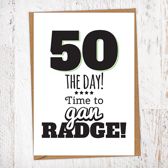 50 The Day! Time To Gan Radge! Geordie Card 50th Birthday