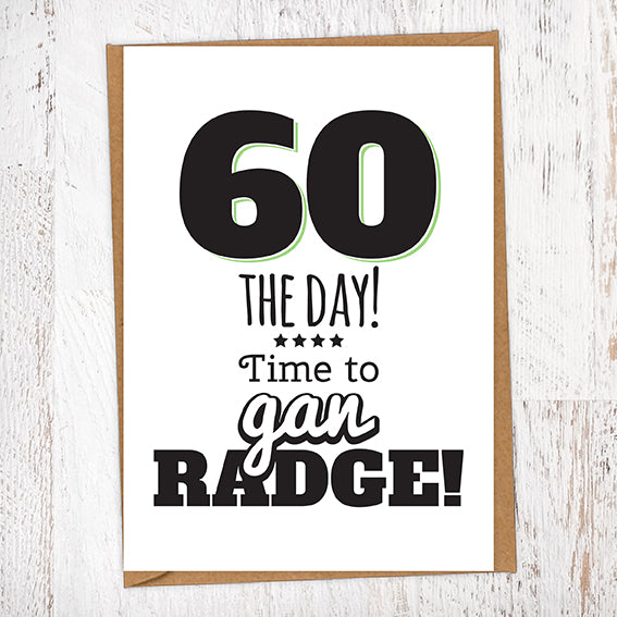 60 The Day! Time To Gan Radge! Geordie Card 60th Birthday