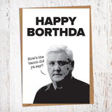 Happy Borthda. How's The Bacon Did Ya Say? Steve Bruce NUFC Geordie Card Birthday Card