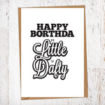 Happy Borthda Ya Little Dafty Birthday Card