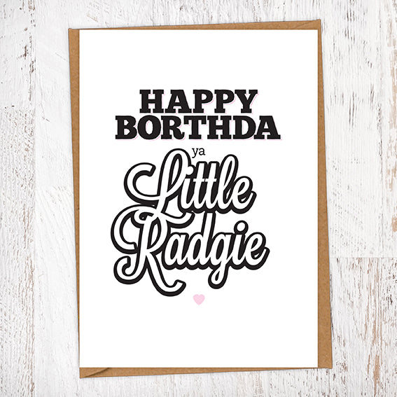 Happy Borthda Ya Little Radgie Birthday Card
