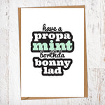 Have a Propa Mint Borthda Bonny Lad Birthday Card