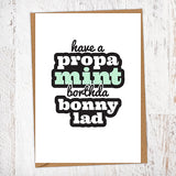 Have a Propa Mint Borthda Bonny Lad Birthday Card