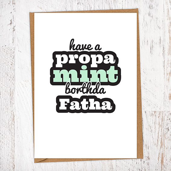 Have a Propa Mint Borthda Fatha Birthday Card