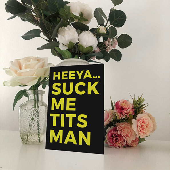 Heeya… Suck Me Tits Man Geordie Valentine's Greetings Card