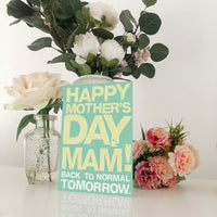 Mam Back To Normal Tomorrow Mother's Day Card Blunt Cards