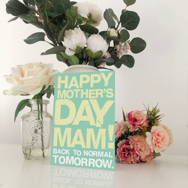 Mam Back To Normal Tomorrow Mother's Day Card Blunt Cards