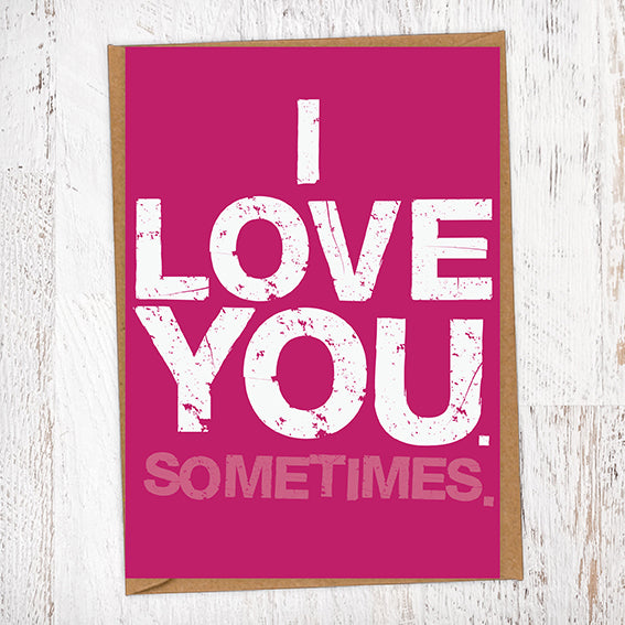 I Love You. Sometimes. Valentine's Day Card Blunt Cards