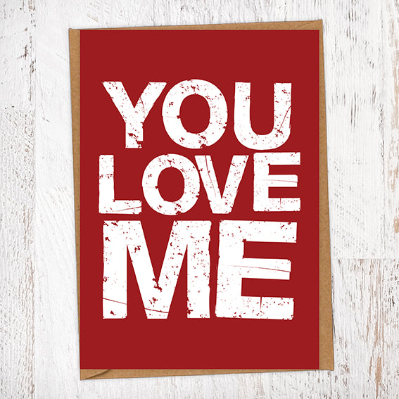 You Love Me Valentine's Day Card Blunt Cards